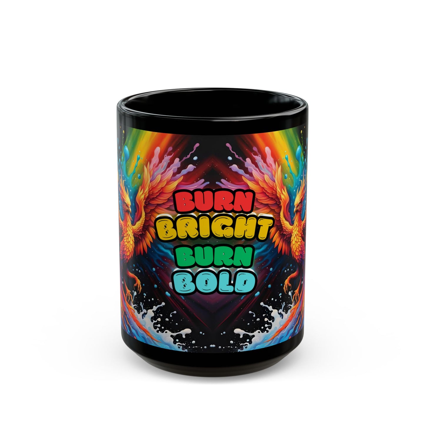 Burn Bright Burn Bold Phoenix Coffee Mug – Rainbow Mythical Bird Mug, Motivational Gift Idea, Colorful Rebirth Design for Morning Energy