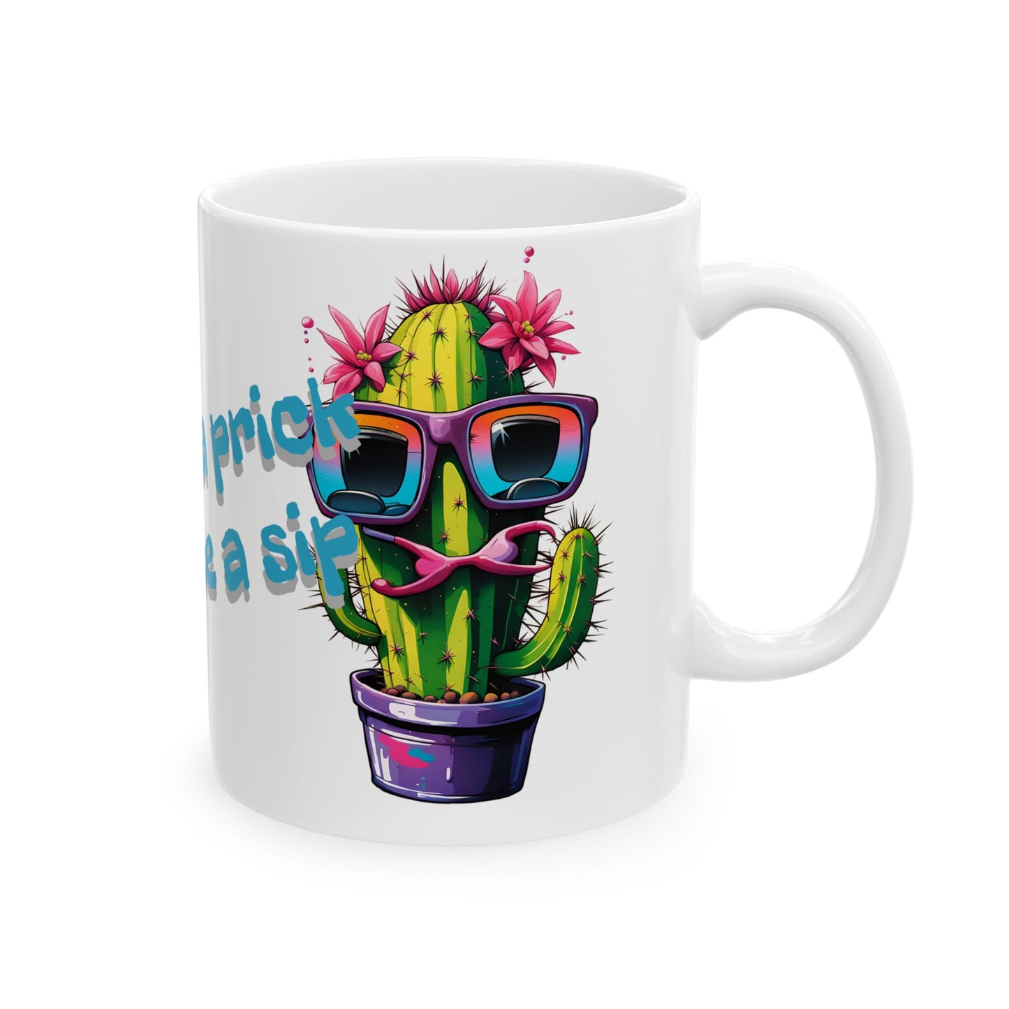 Funny Cactus Mug – “Don’t Be a Prick Just Take a Sip” – 11oz / 15oz Ceramic Coffee Cup – Double-Sided Print – Bold Gift for Plant Lovers