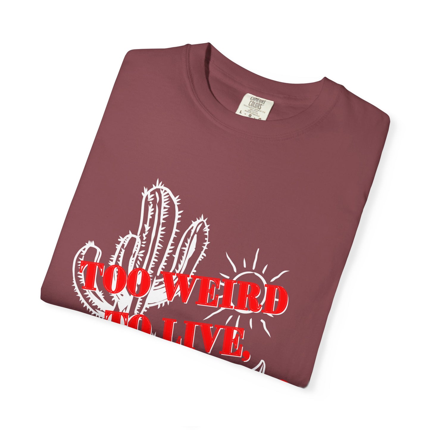 Too Weird to Live Too Rare to Die T-Shirt – Cool Unisex Cotton Graphic Tee