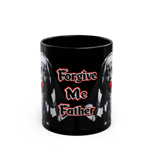 Forgive Me Father Mug – Dark Humor Gothic Coffee Cup