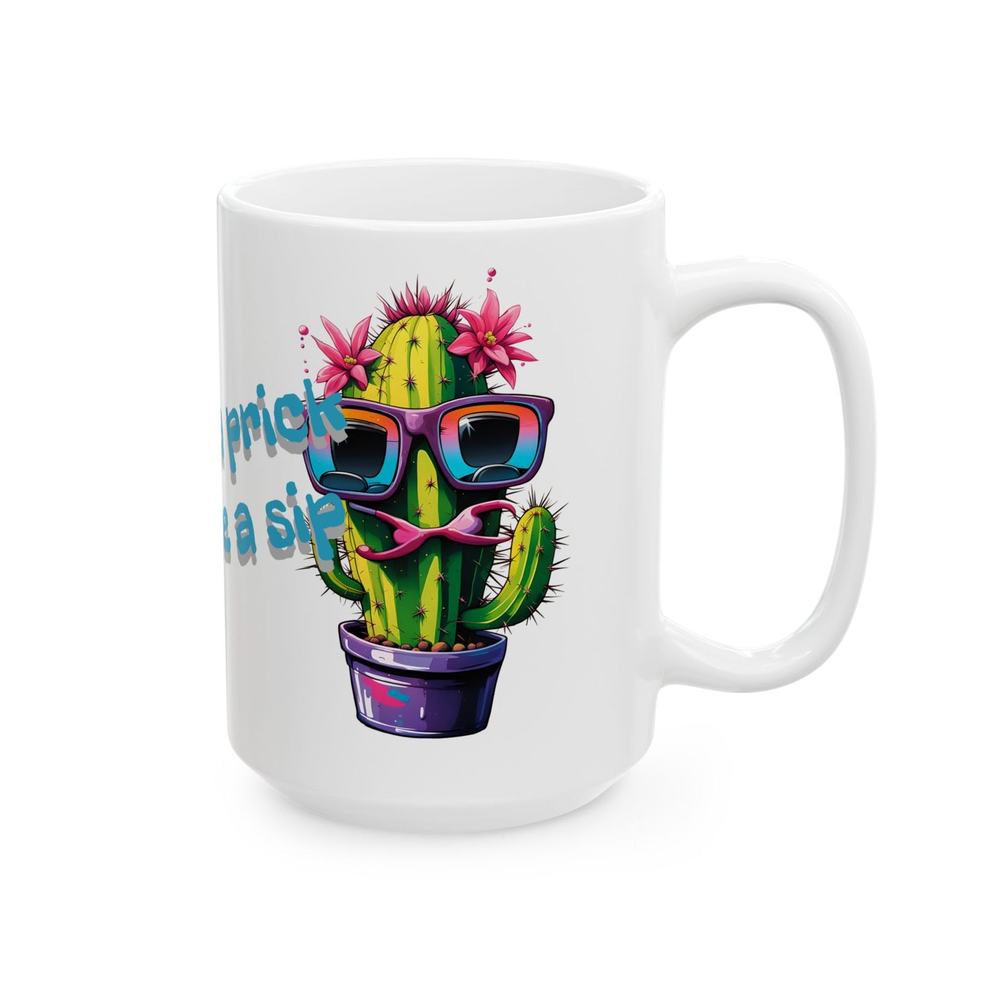 Funny Cactus Mug – “Don’t Be a Prick Just Take a Sip” – 11oz / 15oz Ceramic Coffee Cup – Double-Sided Print – Bold Gift for Plant Lovers