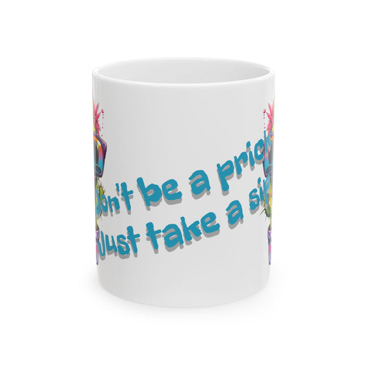 Funny Cactus Mug – “Don’t Be a Prick Just Take a Sip” – 11oz / 15oz Ceramic Coffee Cup – Double-Sided Print – Bold Gift for Plant Lovers
